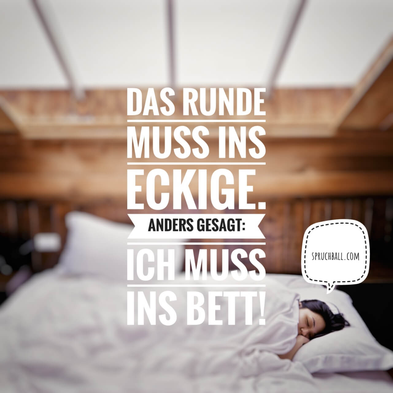 Das Runde Muss Ins Eckige Oder Ich Muss Ins Bett Spruchball Com